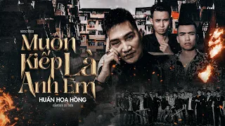 Download Phim ca nhạc Muôn Kiếp Là Anh Em - Huấn Hoa Hồng | Music Video Du Thiên MP3