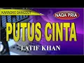 Download Lagu Karaoke dangdut Putus cinta (nada pria) - Latif khan