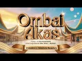 Lagu OMBAI AKAS – Cover Lagu Daerah OKU Timur SUMSEL | Ciptaan H. Ruslan Muchdar | Versi Terbaru 2025