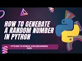 Python Tutorial - How to generate a random number in Python Random Module