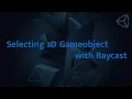 Unity3d Tutorial - Selecting 3d Gameobjects with Raycast