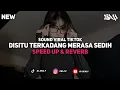Download Lagu DJ DISITU TERKADANG MERASA SEDIH BOOTLEG ( Speed Up \u0026 Reverb )
