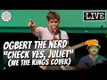 Ogbert the Nerd Check Yes Juliet We The Kings Cover LIVE