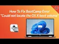 How to Fix Boot Camp Error Could not locate OS X boot volume