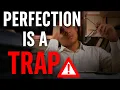 Why Perfectionism is Ruining Your Life