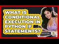 What Is Conditional Execution In Python If Statements - Python Code School