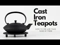 Cast Iron Teapots - How to Use and Take Care of Them