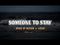 Download Lagu Someone to stay (SPEED UP REVERB + LYRICS)