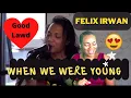 Download Lagu Felix Irwan/When We Were Young/First Time Reaction