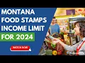 Montana Food Stamps Income Limits for 2024