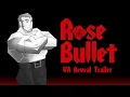Rose Bullet - VA Reveal Trailer