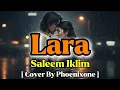 Lagu Saleem Iklim – Lara | Versi Paling Menyentuh Hati – Cover by Phoenixone