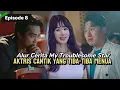 Download Lagu Alur Cerita My Troublesome Star Episode 8 || Glow Up Diwaktu yang Tepat 🔥