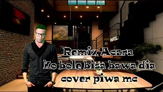 Download lagu Acara Remix 2021_cover piwa mc ko bole bisa bawa dia MP3