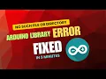 Arduino Library Installed but Arduino Shows Error Fix Sketchbook Location Issue