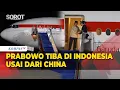 Download Lagu Detik-Detik Presiden Prabowo Tiba di Indonesia usai Kunker dari China