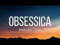 Malcolm Todd - Obsessica (Lyrics)