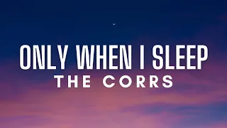 The Corrs Only When I Sleep Lyrics  The Corrs Only When I Sleep Lyrics