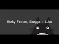 Download Lagu Luka - Rizky Febian, GANGGA | Lirik Lagu (Theme Ghibli)
