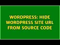 Wordpress Hide Wordpress Site URL from Source Code
