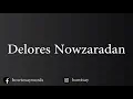 How To Pronounce Delores Nowzaradan