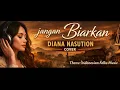 Lagu Jangan Biarkan – Diana Nasution | Cinematic Indonesian Folk Cover (Deep Emotion)