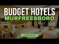 Best Budget Hotels in Murfreesboro Top 10 Hotels in Murfreesboro