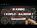 Download Lagu SI KRIBO ( KOPLO-BAJIDOR ) KENDANG ANDROID •SansanGN