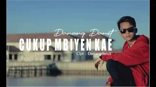 Lirik Lagu Cukup Mbiyen Kae (Dan Artinya) - DanangDanzt