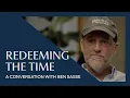 Redeeming the Time A Conversation with Ben Sasse