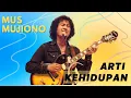 Download Lagu Mus Mujiono - Arti Kehidupan (with lyrics)