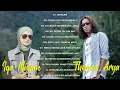 Download Lagu THOMAS ARYA FEAT IQA NIZAM FULL ALBUM TERBAIK 2025 ~ Lagu Slow Rock Enak Didengar \u0026 Bikin Baper