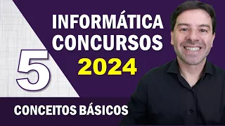 Informática para Concursos 2024 | Aula 5 de Conceitos Básicos