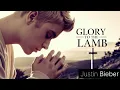 Download Lagu Justin Bieber - Glory to the Lamb (Powerful Worship Song - New Release)