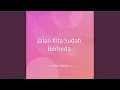 Lagu Jalan Kita Sudah Berbeda