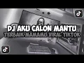DJ AKU CALON MANTU TERBAIK MAMAMU || CALON MANTU IDAMAN VIRAL TIKTOK SLOW FULL SONG MAMAN FVNDY 2025