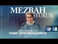 Download Lagu MEZBAH SYUKUR SABTU 30 AGUSTUS 25 -Pk.05.00 WIB-\