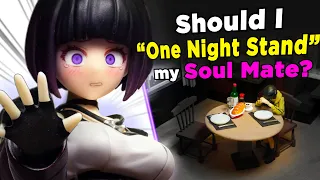 Should I one night stand my soul mate? 😳