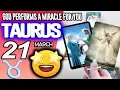 Taurus GOD PERFORMS A MIRACLE FOR YOU horoscope for today MARCH 21 2026 tarot MARCH