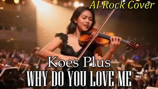 why do you love me koes plus ai rock cover garang