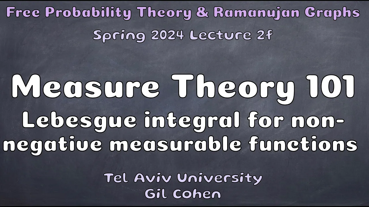 FPT Lecture2f - Measure theory 101: Lebesgue integral for non-negative measurable functions