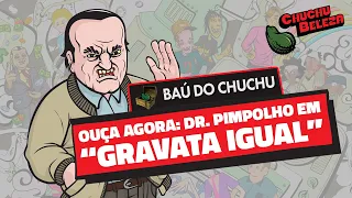 Doutor Pimpolho - Gravata Igual