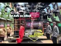 Lagu DJ Ade su nikah x lagi galau ya Kakak version mengkane bas jedag jedug