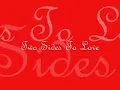 Two Sides To Love