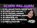 Download Lagu DJ OPIX FULL ALBUM || GA JAMAN PUNYA PACAR SATU - CINTA SATU MALAM - SEKECEWA ITU VIRAL TIKTOK 2024