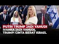 Download Lagu Pidato Trump di Israel, Puji Ivanka yang Pindah Yahudi Demi Keluarga| OneNews Update