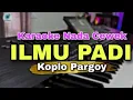 Download Lagu ILMU PADI KARAOKE - NADA WANITA WANITA - VERSI KOPLO PARGOY