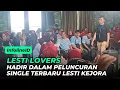 Download Lagu LESTI LOVERS DAN LESLAR LOVERS HADIR DIPELUNCURAN SINGLE LESTI KEJORA