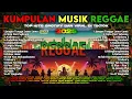 Lagu Top Hits Spotify Reggae 2025 - Musik Santai Paling Enak Untuk Kerja \u0026 Nongkrong 🌴
