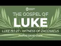 Luke 19 1-27 - Witness of Zacchaeus